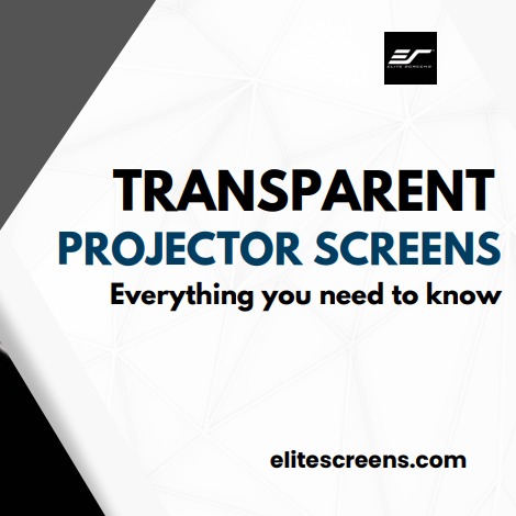 Transparent Projector Screens | Everything You Need to Know 